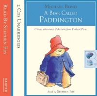 A Bear Called Paddington written by Michael Bond performed by Stephen Fry on CD (Unabridged)